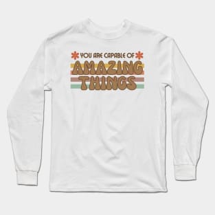 Believe in Your Potential - You Are Capable of Amazing Things Long Sleeve T-Shirt